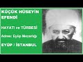 KÜÇÜK HÜSEYİN EFENDİ ( İstanbul Türbeleri - İstanbul Evliyaları )