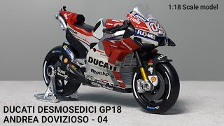 DUCATI DESMOSEDICI GP18 - ANDREA DOVIZIOSO - 04 | 1:18 Scale Model | MAISTO