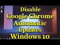 How To Disable Google Chrome Automatic Updates In Windows 10