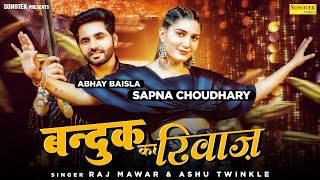 Sapna Chaudhary : Bandook Ka Riwaaz (official song)Abhay Baisla | Raj Mawar |New Haryanvi Songs 2022