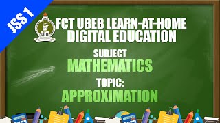 MATHEMATICS (JSS 1) - APPROXIMATION PT 1