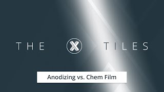 The X Tiles: Anodizing vs. Chem Film