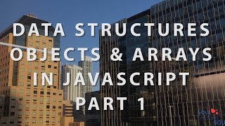 Javascript - Data Structures, Objects and Arrays Part 1