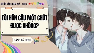 [Truyện Đam Mỹ] TÔI HÔN CẬU MỘT CHÚT ĐƯỢC KHÔNG? | MƯỚP ĐẮNG ĐAM MỸ