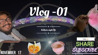 Night life Kolkata first vlog