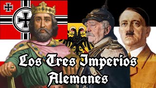 Los Tres Imperios Alemanes