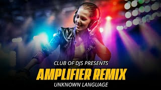 Imran Khan - Amplifier Song Remix By Unknown Language | Club Of DJs