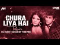 Chura Liya Hai Tumne Jo Dil Ko (Remix) DJ Ash & Chas In The Mix | चुरा लिया है तुमने जो दिल को