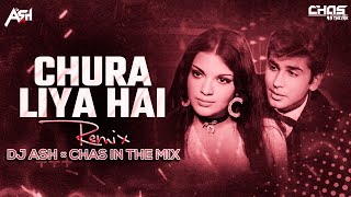 Chura Liya Hai Tumne Jo Dil Ko (Remix) DJ Ash & Chas In The Mix | चुरा लिया है तुमने जो दिल को