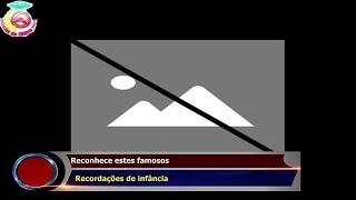 Reconhece estes famosos   Recordações de infância