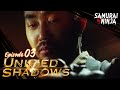 Unified Shadows Full Episode 3 | SAMURAI VS NINJA | English Sub