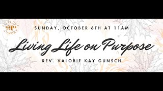 Living Life on Purpose - Rev. Valorie Kay Gunsch