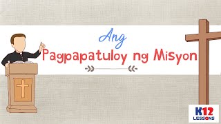 AP5 Unit 2 Aralin 8 - Ang Pagpapatuloy ng Misyon