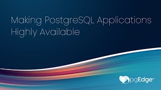 Making PostgreSQL Applications Highly Available