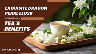 Discover DRAGON PEARLS Secrets in Finest Jasmine Tea!