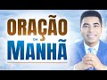 ORAÇÃO DA MANHÃ - 05 DE OUTUBRO - A ORAÇÃO DO DIA DE HOJE