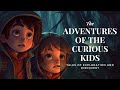 The Adventures of the Curious Kids | Read aloud Story | Bedtime | English Story For Kids