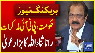 Government-PTI Negotiations: Rana Sanaullah's Big Claim | Breaking News | Dawn News