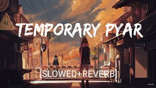 Temporary Pyar [Slowed+Reverb]- Kaka | Textaudio