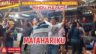 MATAHARIKU - GAMBANG KROMONG MODERN RINDU MALAM || LIVE RK. ANGPOH 21 DES 2022