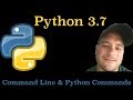 Python 3.7: Introduction To Command Line and Python Commands