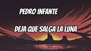 Pedro Infante - Deja que salga la luna (Lyrics)