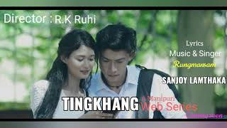 Song : Houdokpiranu || a Manipuri Web series TINGKHANG Teaser || 2021