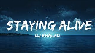 DJ Khaled - STAYING ALIVE (Lyrics) ft. Drake & Lil Baby  | 25 Min