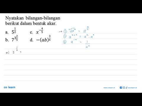 Nyatakan Bilangan-bilangan Berikut Dalam Bentuk Akar. A. 5^1/2 C. X^-4/ ...