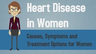 Heart Disease in Women - Causes, Symptoms and Treatment Options for Women