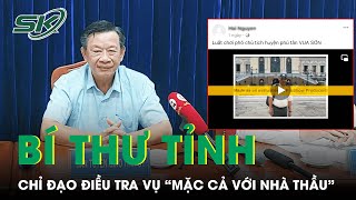 Bí Thư Tỉnh Cà Mau Chỉ Đạo Điều Tra Vụ Nghi Phó Chủ Tịch Huyện Phú Tân “Mặc Cả Với Nhà Thầu” | SKĐS