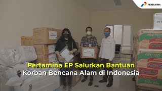 Pertamina EP Salurkan Bantuan Korban Bencana Alam di Indonesia