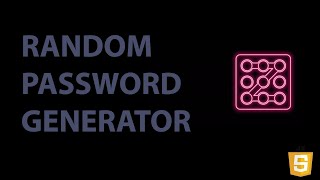 RANDOM PASSWORD GENERATOR (Code Walkthrough) | HTML | CSS | JAVASCRIPT