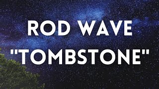 Rodwave- Tombstone (Lyrics)