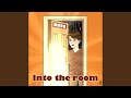 Into the Room