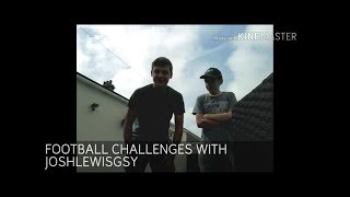 FOOTBALL CHALLENGE WITH JOSHLEWISGSY  ( W2S little brother)
