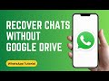 How to Recover WhatsApp Chats Without Google Drive