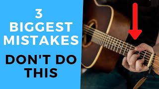 3 BIGGEST Mistakes Beginner Guitarists Make