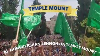 Dang Iai Bteng ka Jingia knieh ia ka Temple Mount \u0026 Kaweh ki lama ka Hamas ha kane ka jaka!