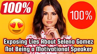 Exposing Lies About Selena Gomez Not Being a Motivational Speaker (She Is a Motivational Speaker)