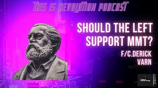 Should Leftists Support MMT ? C. Derick Varn and Pascal Robert Discuss