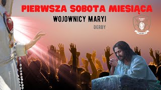 Wojownicy Maryi Derby. NABOŻEŃSTWO WYNAGRADZAJĄCE w pierwszą sobotę miesiąca.