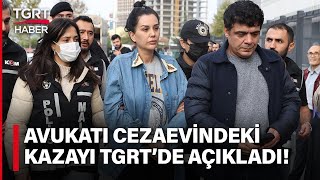 Dilan Polat’tan Tahliye Başvurusu! Avukatı Cezaevinde Geçirdiği Kazayı TGRT Haber’de Açıkladı