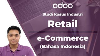 Studi Kasus Odoo Berbasis Industri: Webinar Industri Retail - eCommerce (Bahasa Indonesia)