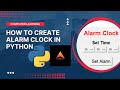 How To Create Alarm Clock In Python Language With Source Code