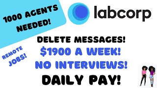 Labcorp Urgently Hiring! Delete Messages $1900 A Week Daily Pay Remote Jobs 1000+ Agents Needed