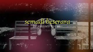 Semadi beserara by joannes ensan / lagu iban