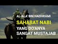 Kisah Sahabat Nabi Al Ala' bin Al Hadhrami