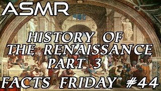 ASMR | History Of The Renaissance | Part 3 | Leondardo Da Vinci, Michelangelo, and Raphael | Whisper