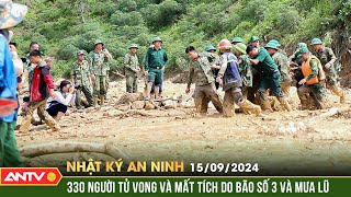 Cập nhật thiệt hại bão số 3 và mưa lũ: 330 người chết và mất tích | Nhật ký an ninh ngày 15/9 | ANTV